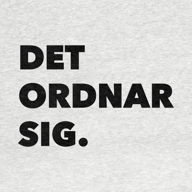 Det Ordnar Sig (Everything will be ok in Swedish) by swedishprints